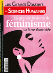 Les Grands Dossiers des Sciences Humaines, n° 63 - Juin-Juillet-Aout 2021 - La grande histoire du féminisme : la force d'une idée