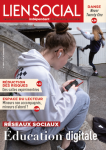 Lien social, n° 1300 - 7 au 20 septembre 2021 - Réseaux sociaux : éducation digitale