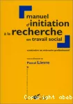 Manuel d'initiation à la recherche en travail social : construire un mémoire professionnel.