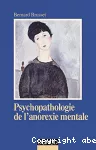 Psychopathologie de l'anorexie mentale.