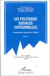 Les politiques sociales catégorielles : fondements, portée et limites. Tome 1.