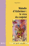 Maladie d'Alzheimer : le vécu du conjoint.