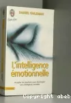 L'intelligence émotionnelle : comment transformer ses émotions en intelligence.