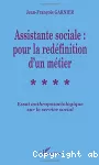 Assistante sociale: pour la redéfinition d'un métier./Essai anthroposociologique sur le service social.