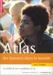 Atlas des femmes dans le monde : la réalité de leurs conditions de vie.