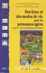 Des lieux et des modes de vie pour les personnes âgées. Expériences et analyses pluridisciplinaires internationales.