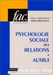 Psychologie sociale des relations à autrui.