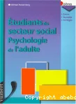 Etudiants du secteur social : psychologie de l'adulte.