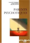Parents psychotiques : parcours cliniques d'enfants de patients psychiatrisés.