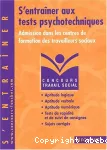 S'entraîner aux tests psychotechniques : admission dans les centres de formation des travailleurs sociaux.