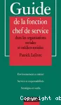 Guide de la fonction chef de service dans les organisations sociales et médico-sociales.