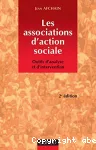 Les associations d'action sociale : outils d'analyse et d'intervention.