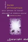 Guide philosophique pour penser le travail éducatif et médico-social. Tome 2 : l'institution et la violence.