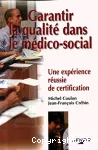 Garantir la qualité dans le médico-social : une expérience réussie de certification.