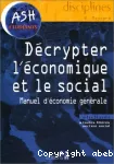 Décrypter l'économique et le social : manuel d'économie générale.