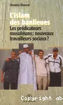 L'islam des banlieues : les prédicateurs musulmans, nouveaux travailleurs sociaux ?