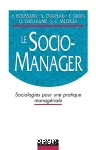 Le socio-manager : sociologies pour une pratique managériale.