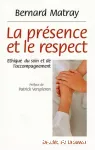 La présence et le respect : éthique du soin et de l'accompagnement.