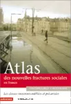 Atlas des nouvelles fractures sociales en France : les classes moyennes précarisées et oubliées.