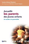 Accueillir les parents de jeunes enfants : un soutien à la parentalité.