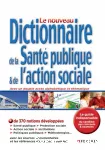 Le nouveau dictionnaire de la Santé publique et de l'Action sociale.