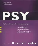Psy : dictionnaire pratique et thématique de psychiatrie, psychanalyse et psychothérapie.