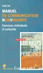 Manuel de communication non violente : exercices individuels et collectifs.
