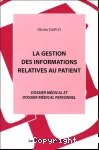 La gestion des informations relatives au patient : dossier médical et dossier médical personnel.