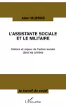 L'assistante sociale et le militaire : histoire et enjeux de l'action sociale dans les armées.