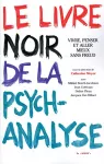 Le livre noir de la psychanalyse : vivre, penser et aller mieux sans Freud.