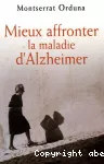 Mieux affronter la maladie d'Alzheimer.