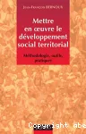 Mettre en oeuvre le développement social territorial : méthodologie, outils, pratiques.