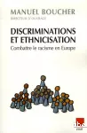 Discriminations et ethnicisations : combattre le racisme en Europe.
