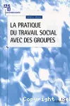 La pratique du travail social avec des groupes.
