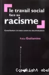 Le travail social face au racisme : contribution à la lutte contre les discriminations.