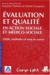Evaluation et qualité en action sociale et médico-sociale. Outils, méthodes et mise en oeuvre.