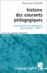 Histoire des courants pédagogiques : encyclopédie des pédagogies pour adultes, tome 1.