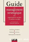 Guide du management stratégique des organisations sociales et médico-sociales : Associations et Fondations, Etablissements et Services, Administrations et Collectivités.