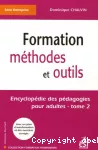 Formation méthodes et outils : encyclopédie des pédagogies pour adultes, tome 2.
