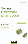Soigner la personne psychotique : concepts pratiques et perspectives de la psychothérapie institutionnelle.