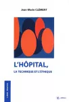 L'Hôpital, la technique et l'éthique.