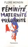 Féminité maternité précarité.