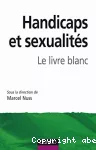 Handicaps et sexualités : le livre blanc.
