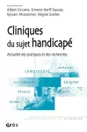Cliniques du sujet handicapé : actualité des pratiques et des recherches.