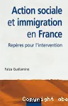 Action sociale et immigration en France : repères pour l'intervention.