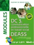 DC 3 communication professionnnelle en travail social DEASS : Modules assistant de service social.