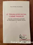 Le travailleur social comme passeur : procès anthropologiques et pratiques du travail social.