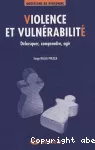 Violence et vulnérabilité : débusquer, comprendre, agir.