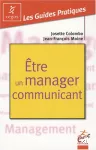 Etre un manager communicant : Pratique de la communication managériale.