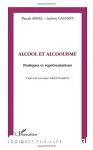 Alcool et alcoolisme : pratiques et représentations.